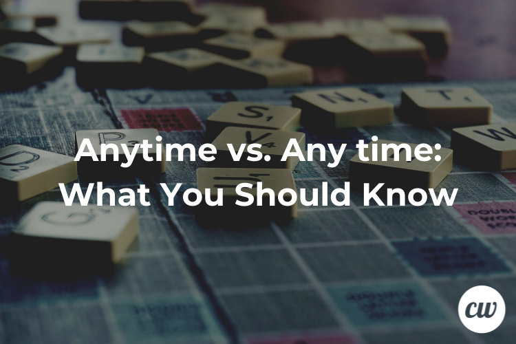 Any Time vs. Anytime: How to Choose the Right Word